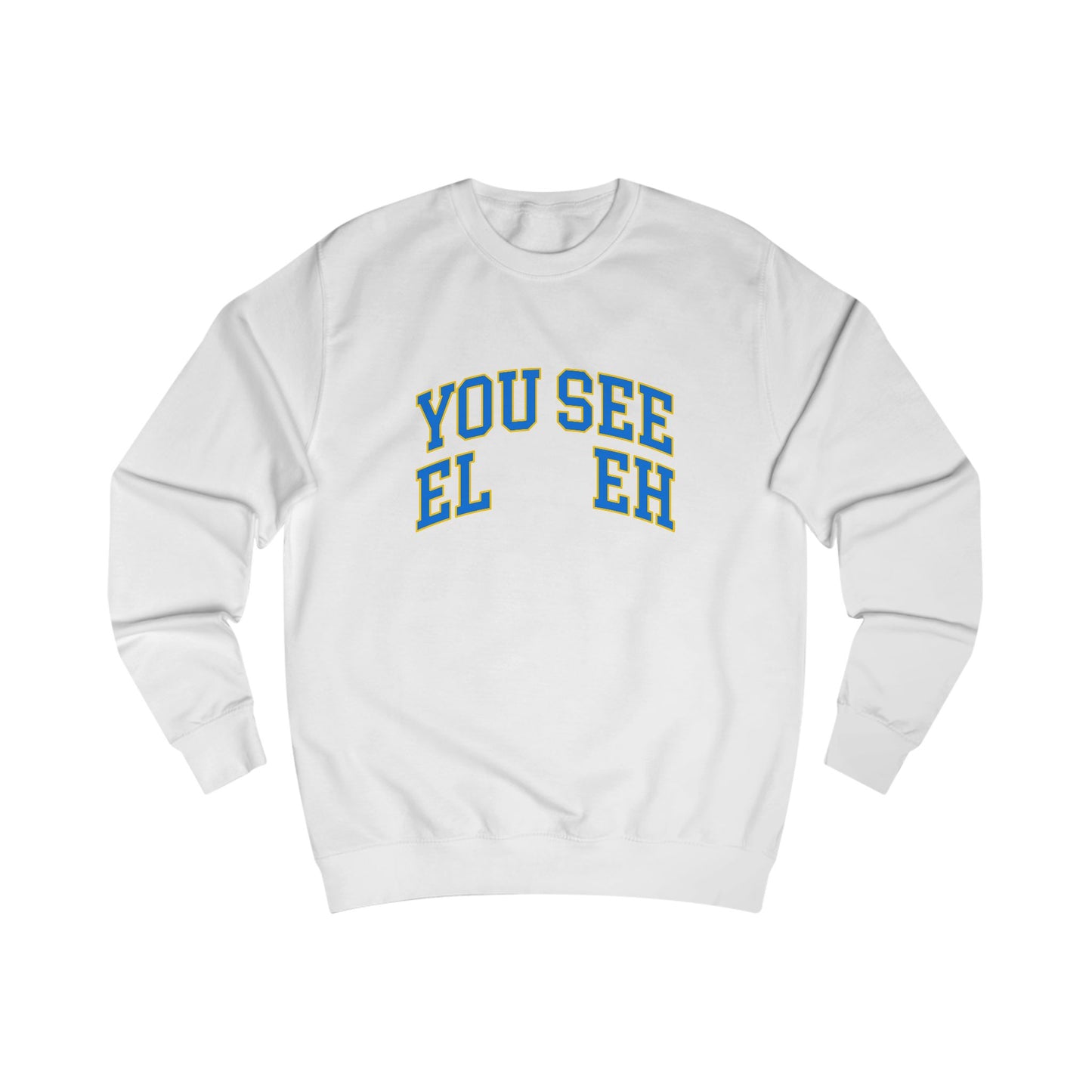 "You See El-Eh" Crewneck