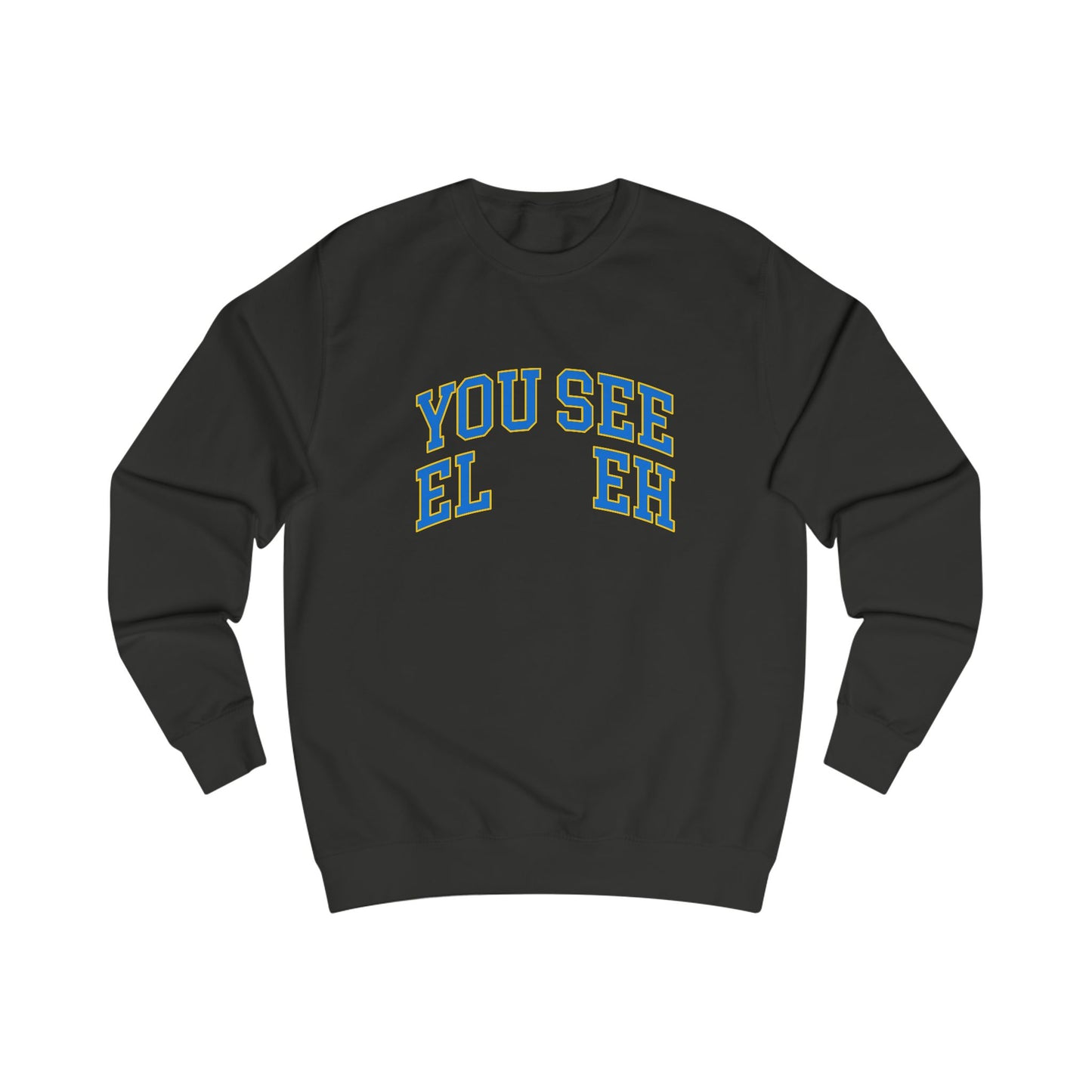 "You See El-Eh" Crewneck