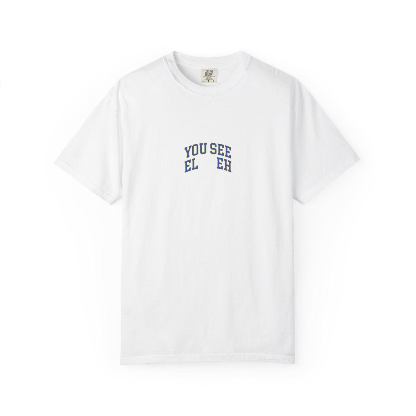 "You See El Eh" T-Shirt