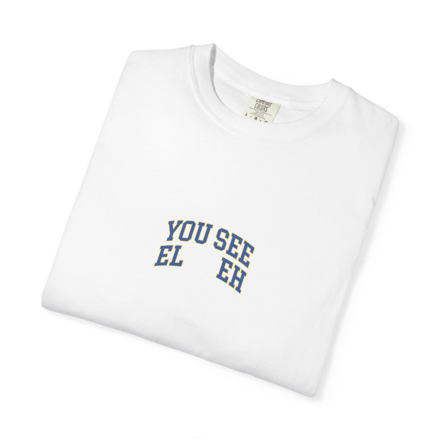 "You See El Eh" T-Shirt