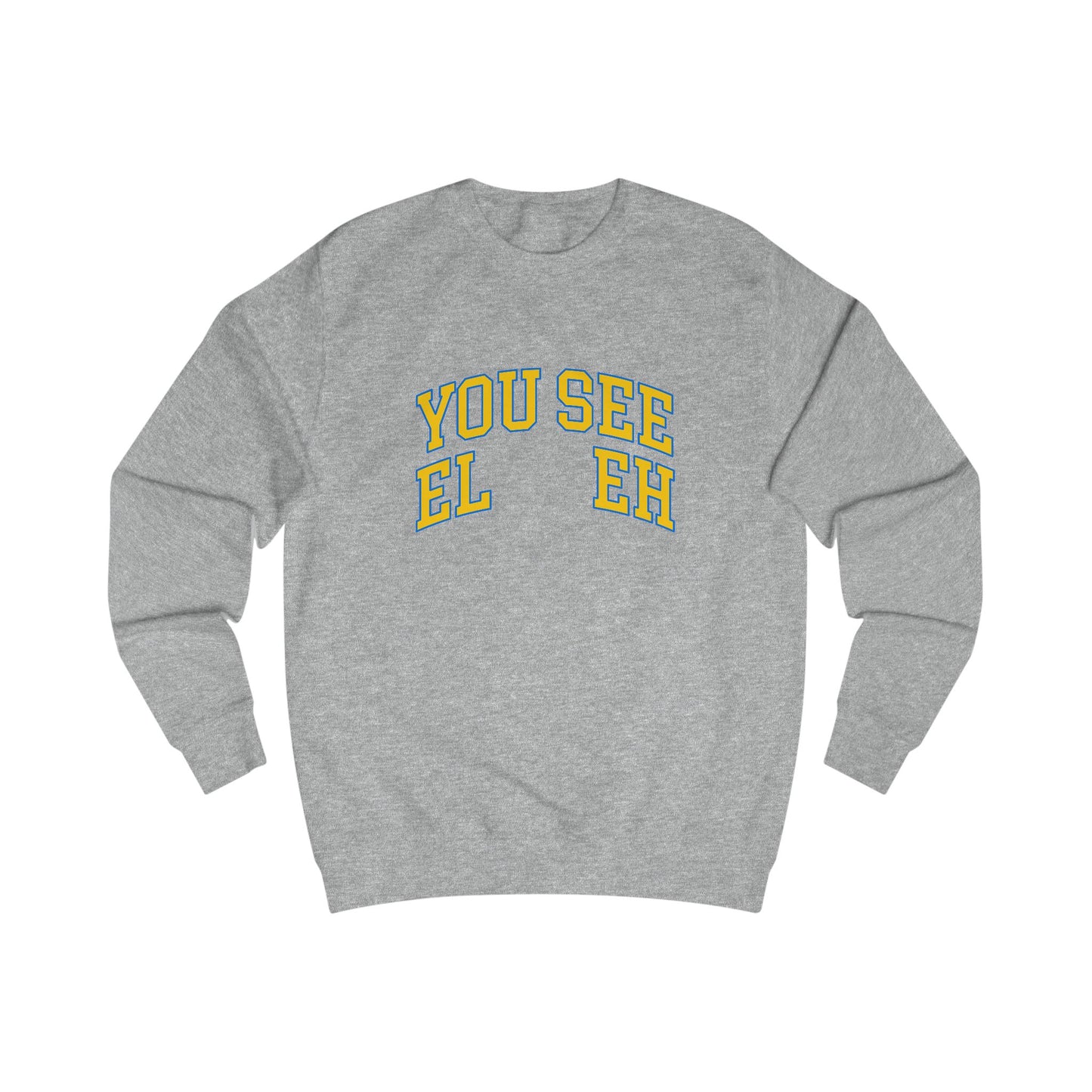 "You See El-Eh" Crewneck