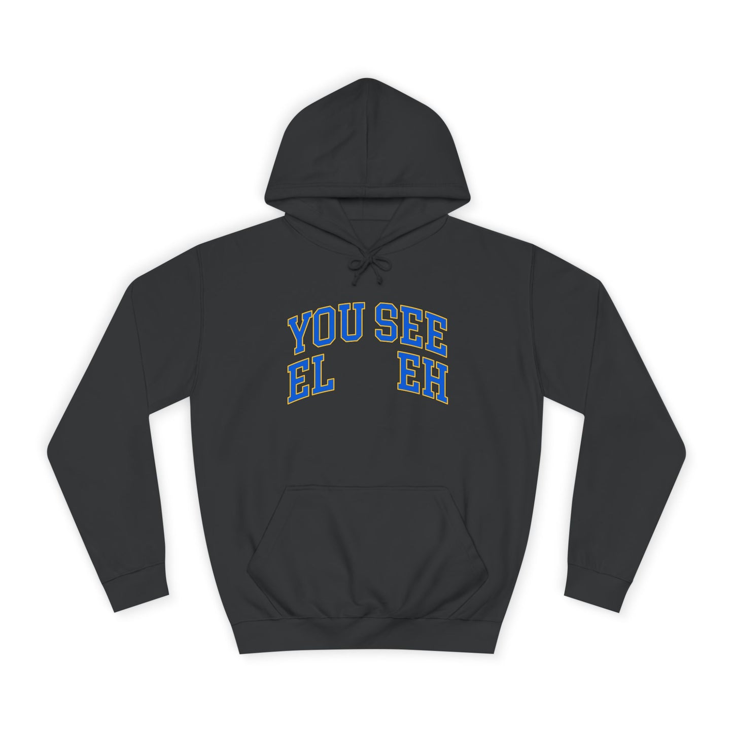"You See El Eh" - Hoodie