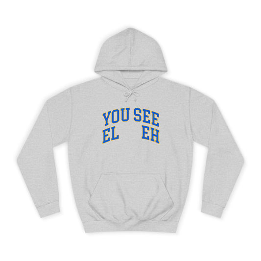 "You See El Eh" - Hoodie